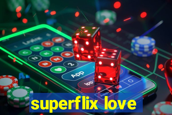 superflix love